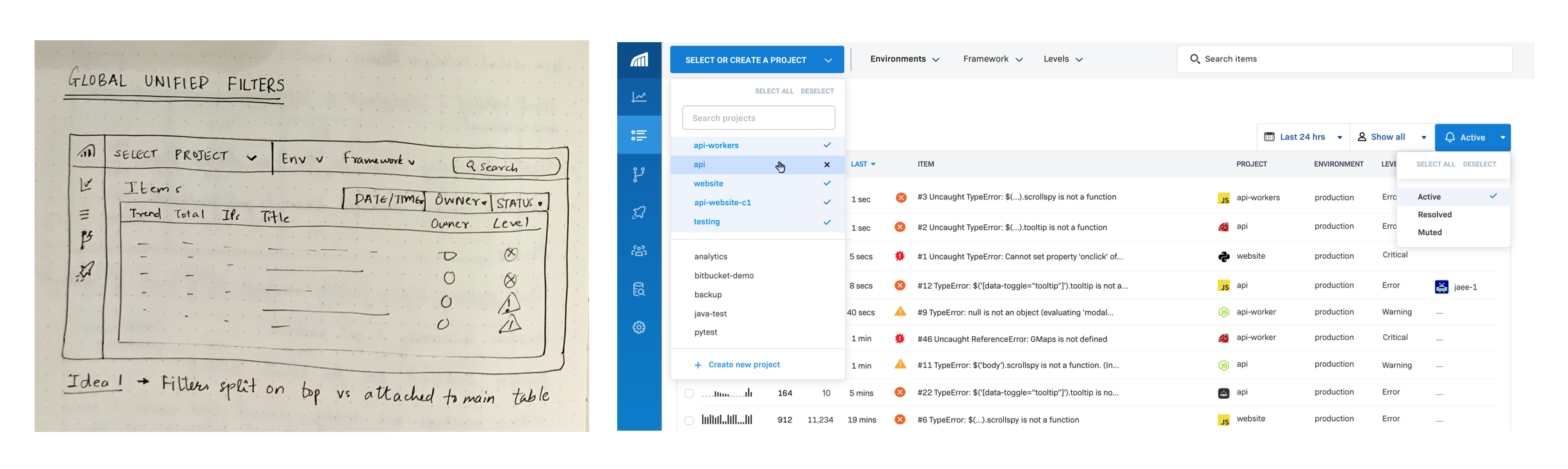 We split the main filters to be at the top, such as project, environments etc. And the secondary filters such as level and owner closer to the table.
